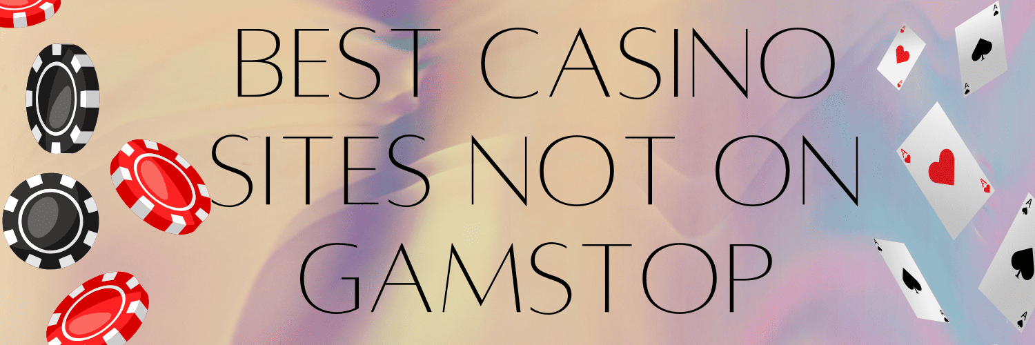 Discovering Casinos Not Registered on Gamstop -1806033107