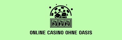 Die Vorteile von Online Casinos ohne OASIS 1902056425